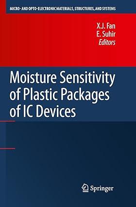 moisture sensitivity of plastic packages of ic devices 1st edition x.j. fan, e. suhir 1441957189,