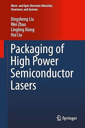 packaging of high power semiconductor lasers 1st edition xingsheng liu, wei zhao, lingling xiong, hui liu