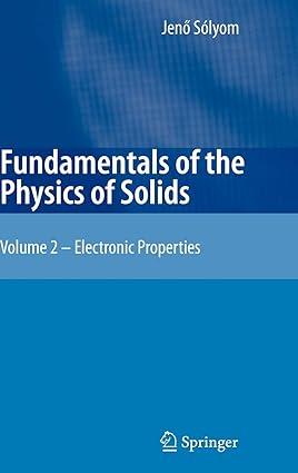 fundamentals of the physics of solids electronic properties volume 2 1st edition jenö sólyom, attila