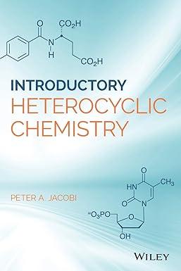 introductory heterocyclic chemistry 1st edition peter a. jacobi ( 9781119417590, 978-1119417590