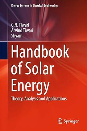 handbook of solar energy theory analysis and applications 1st edition g. n. tiwari, arvind tiwari, shyam