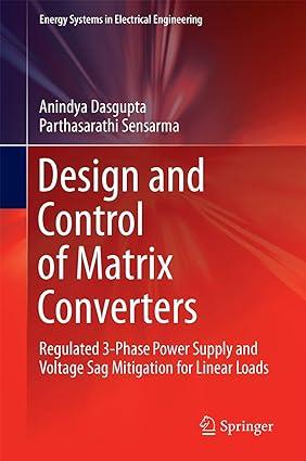 design and control of matrix converters regulated 3 phase power supply and voltage sag mitigation for linear
