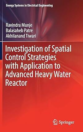 investigation of spatial control strategies with application to advanced heavy water reactor 1st edition