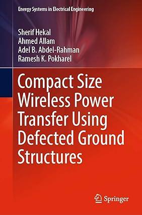compact size wireless power transfer using defected ground structures 1st edition sherif hekal, ahmed allam,