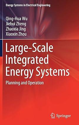 large scale integrated energy systems planning and operation 1st edition qing-hua wu, jiehui zheng, zhaoxia