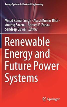 renewable energy and future power systems 1st edition vinod kumar singh, akash kumar bhoi, anurag saxena,