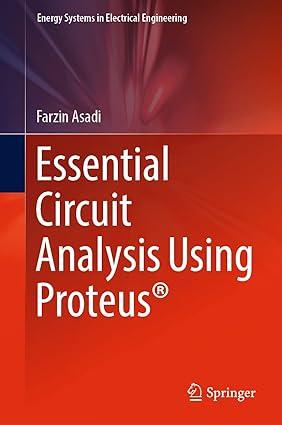 essential circuit analysis using proteus 1st edition farzin asadi 9811943524, 978-9811943522