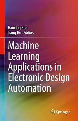 machine learning applications in electronic design automation 1st edition haoxing ren, jiang hu 3031130731,