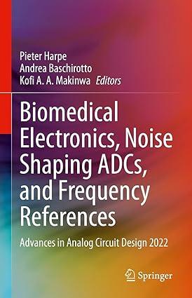 biomedical electronics noise shaping adcs and frequency references advances in analog circuit design 2022 1st