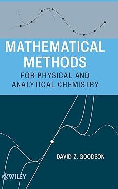 mathematical methods for physical and analytical chemistry 1st edition david z. goodson 0470473541,