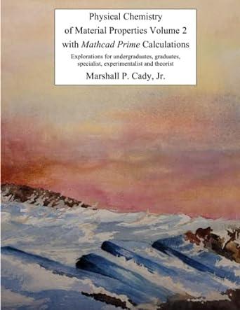 physical chemistry of material properties volume 2 with mathcad prime calculations 1st edition dr. marshall