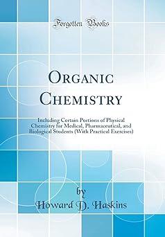 organic chemistry including certain portions of physical chemistry for medical pharmaceutical and biological