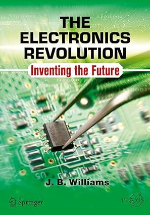 The Electronics Revolution Inventing The Future