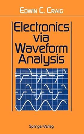 electronics via waveform analysis 1st edition edwin c. craig 0387940154, 978-0387940151