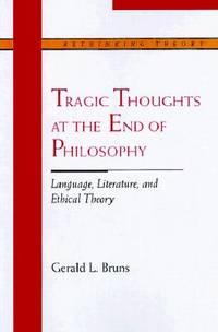 tragic thoughts at the end of philiosophy language literature 1st edition bruns, gerald l 0810116758,