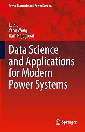data science and applications for modern power systems 1st edition le xie, yang weng, ram rajagopal
