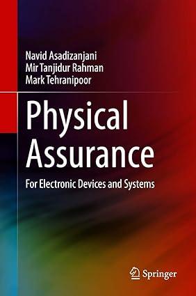 physical assurance for electronic devices and systems 1st edition navid asadizanjani, mir tanjidur rahman,