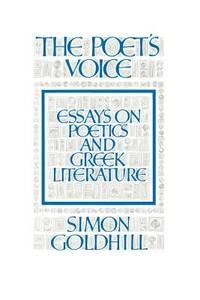 the poets voice essays on poetics and greek literature 1st edition goldhill, simon 0521395704, 9780521395700