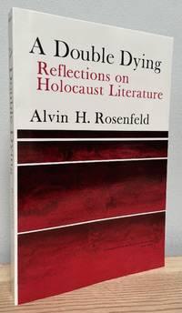 a double dying reflections on holocaust literature 1st edition rosenfeld, alvin hirsch 0253204925,