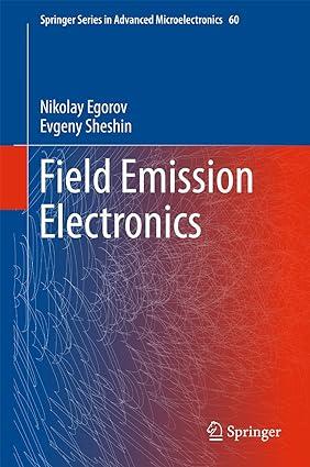 field emission electronics 1st edition nikolay egorov, evgeny sheshin 3319565605, 978-3319565606