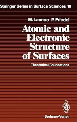 atomic and electronic structure of surfaces theoretical foundations 1st edition michel lannoo, paul friedel,