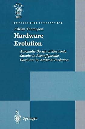 hardware evolution automatic design of electronic circuits in reconfigurable hardware by artificial evolution