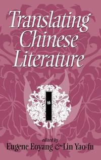 translating chinese literature 1st edition eoyang, eugene; yao-fu, lin 0253319587, 9780253319586