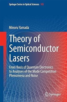 theory of semiconductor lasers from basis of quantum electronics to analyses of the mode competition
