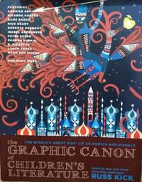 the graphic canon of childrens literature the worlds greatest kids lit as comics and visuals 1st edition