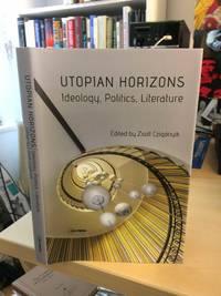utopian horizons ideology politics literature 1st edition zsolt cziganyik 9633861810, 9789633861813