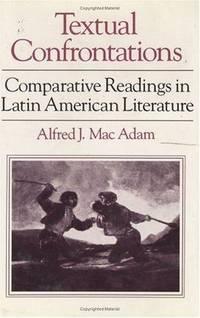 textual confrontations comparative readings in latin american literature 1st edition mac adam, alfred j