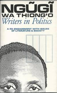 writers in politics a re engagement with issues of literature and society 1st edition ngugi wa thiong'o