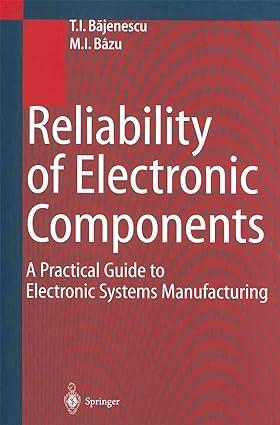 reliability of electronic components a practical guide to electronic systems manufacturing 1st edition titu