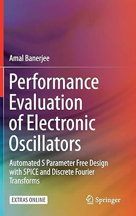 performance evaluation of electronic oscillators automated s parameter free design with spice and discrete