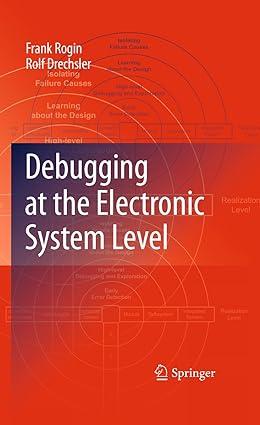 debugging at the electronic system level 1st edition frank rogin, rolf drechsler 9048192544, 978-9048192540