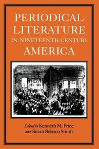 periodical literature in nineteenth century america 1st edition price, kenneth m. ; smith, susan belasco