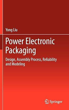 power electronic packaging design assembly process reliability and modeling 1st edition yong liu 1461410525,