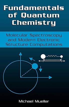 fundamentals of quantum chemistry molecular spectroscopy and modern electronic structure computations 1st