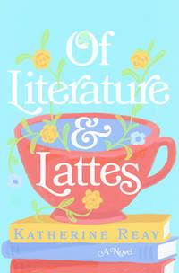 of literature and lattes 1st edition katherine reay 1643586645, 9781643586649