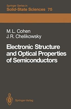 electronic structure and optical properties of semiconductors 1st edition m.l. cohen, j.r. chelikowsky