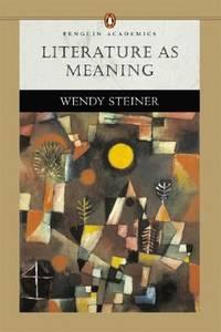 literature as meaning 1st edition wendy steiner 032117206x, 9780321172068