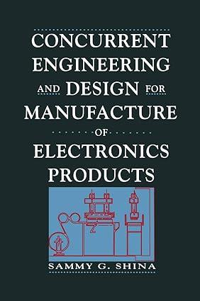 concurrent engineering and design for manufacture of electronics products 1st edition sammy g. shina