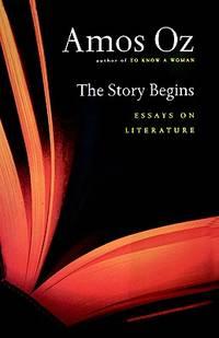 the story begins essays on literature 1st edition oz, amos 0151002975, 9780151002979