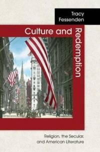 culture and redemption religion the secular and american literature 1st edition tracy fessenden 0691049637,