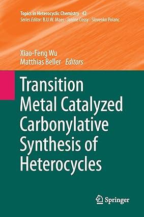 transition metal catalyzed carbonylative synthesis of heterocycles 1st edition xiao-feng wu, matthias beller