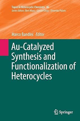au catalyzed synthesis and functionalization of heterocycles 1st edition marco bandini 3319817353,