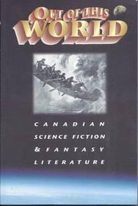 out of this world canadian science fiction and fantasy literature 1st edition paradis, andrea (editor)(judith