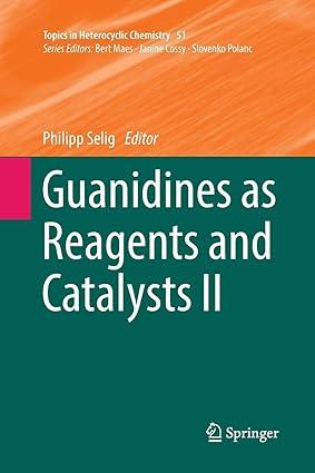 guanidines as reagents and catalysts ii 1st edition philipp selig 3319850393, 978-3319850399