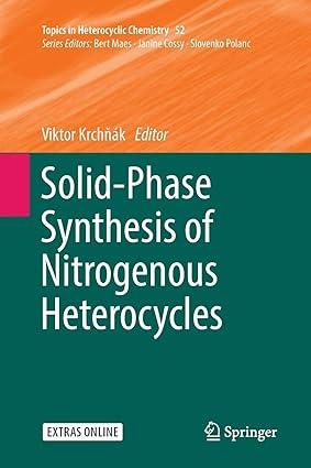 solid phase synthesis of nitrogenous heterocycles 1st edition viktor krch?ák 3319864432, 978-3319864433