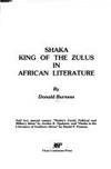 shaka king of the zulus in african literature 1st edition burness, donald 0914478303, 9780914478300